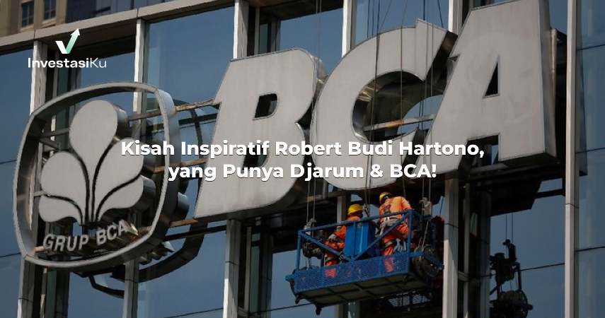 Kisah Inspiratif Robert Budi Hartono, yang Punya Djarum & BCA!